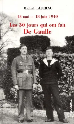 Les 30 jours qui ont fait de Gaulle - 18 mai-18 juin 1940, 18 mai-18 juin 1940