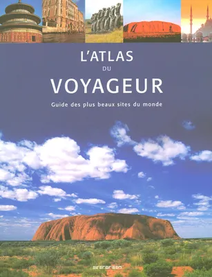L'Atlas du Voyageur, guide des plus beaux sites du monde