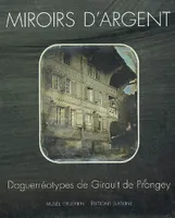 Miroirs d'argent / daguerréotypes de Girault de Prangey