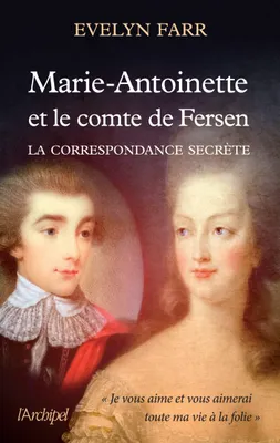 Marie-Antoinette et le comte de Fersen, La correspondance secrète