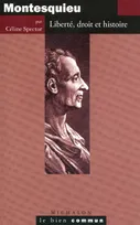 Montesquieu : Liberté, droit et histoire, Liberté, droit et histoire