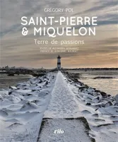 Saint-Pierre et Miquelon, Terre de passions