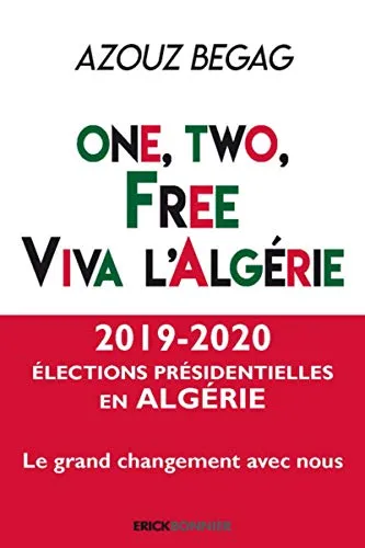 Livres Sciences Humaines et Sociales Sciences politiques One, two, free, viva l'Algérie !, Les algériens de la diaspora au service du hirak dans leur pays d'origine Azouz Begag
