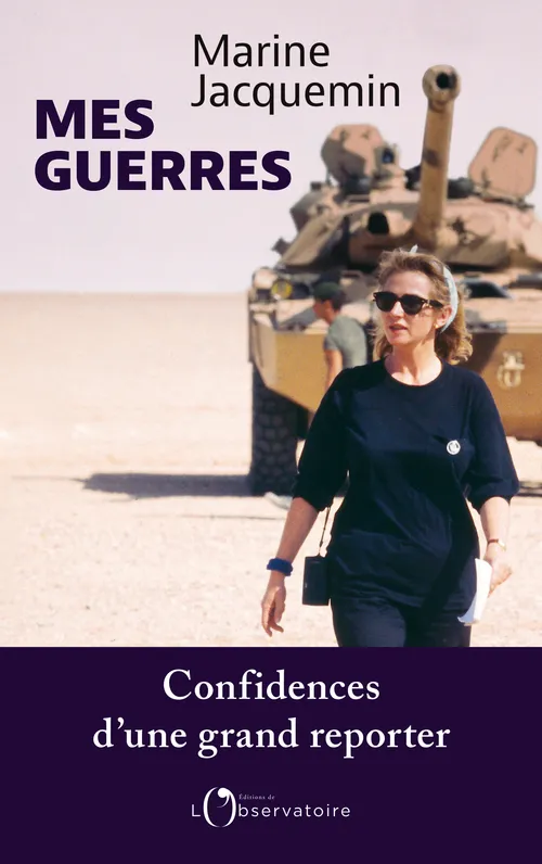 Livres Sciences Humaines et Sociales Actualités Mes guerres, Confidences d'une grand reporter Marine Jacquemin