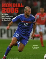 MONDIAL 2006, le guide pour les jeunes passionnés de football