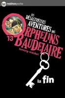 La fin, Les désastreuses aventures des Orphelins Baudelaire, Tome 13