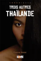 Trois autres Thaïlande - Chroniques