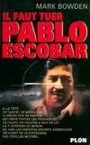 Il faut tuer Pablo Escobar