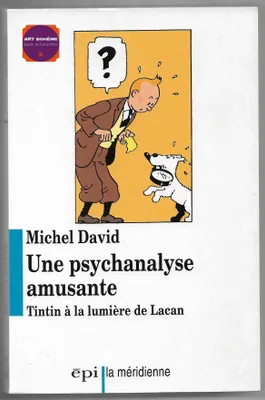 Une psychanalyse amusante, Tintin à la lumière de Lacan