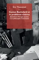 Gaston Bachelard et le problème-cinéma, Questions d'images posées à un philosophe iconoclaste