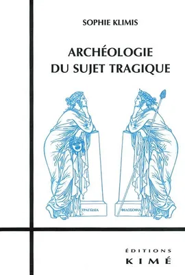 Archeologie du Sujet Tragique, Philosophie de la Tragedie