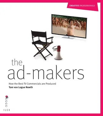The Ad Makers, How the Best TV Commercials are Produced