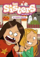 Les Sisters - La Série TV - Poche - tome 17, La Canine mourue