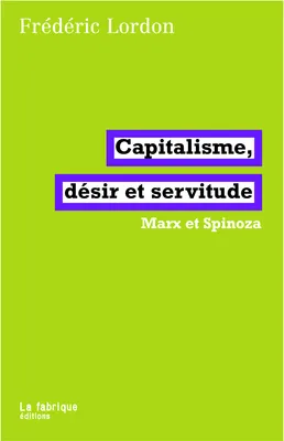 Capitalisme, désir et servitude, Marx et Spinoza