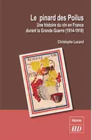 Le pinard des Poilus - Une histoire du vin en France durant la Grande Guerre (1914-1918), Prix de l'OIV 2016 : Histoire