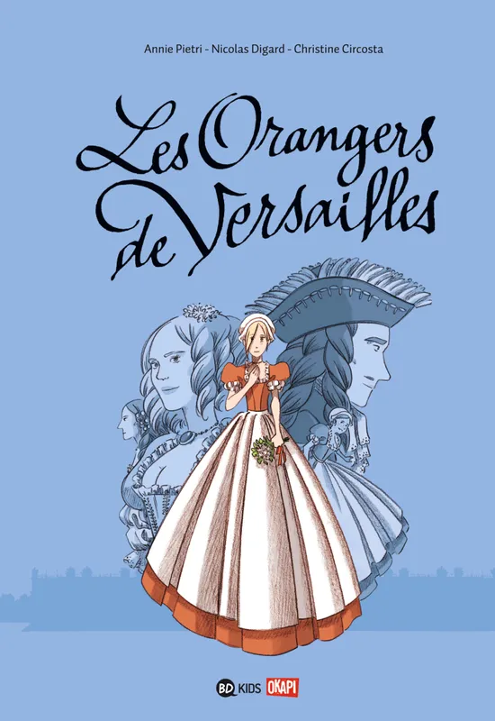 Les orangers de Versailles, Tome 01, Les orangers de Versailles Annie Pietri