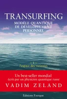 Transurfing T1 - Modèle quantique de développement personnel - L'espace des variantes, L'espace des variantes