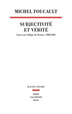 Subjectivité et vérité, Cours au Collège de France (1980-1981)