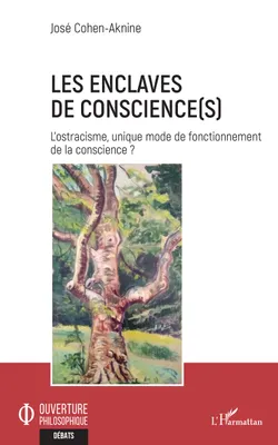 Les enclaves de conscience(s), L'ostracisme, unique mode de fonctionnement de la conscience ?