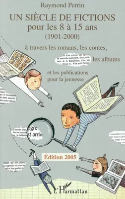 Un siècle de fictions pour les 8 à 15 ans (1901-2000), À travers les romans, les contes, les albums et les publications pour la jeunesse