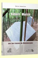 Robert Morris. Sur les traces de Mnémosyne.