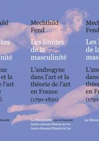 Les limites de la masculinité, l'androgyne dans l'art et la théorie de l'art en France, 1750-1830