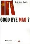Good bye Mao ? Bobin, Frédéric