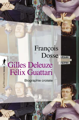 Gilles Deleuze, Félix Guattari, Biographie croisée