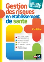 Métiers de la santé - Gestion des risques - 2e édition - Définitions, outils et méthodes