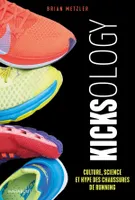 Kicksology, Culture, science et hype des chaussures de running