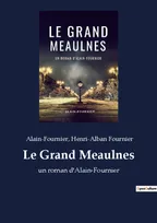 Le Grand Meaulnes, un roman d'Alain-Fournier