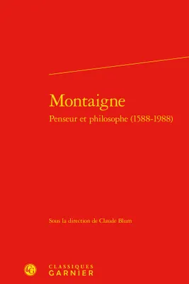 Montaigne, penseur et philosophe, 1588-1988, [actes du congrès de littérature française, 20-22 mars 1989, dakar]