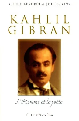 Khalil Gibran, L'homme et le poète, l'homme et le poète