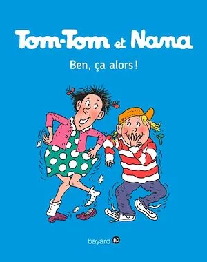 Tom-Tom et Nana, Tome 33, Ben ça, alors !