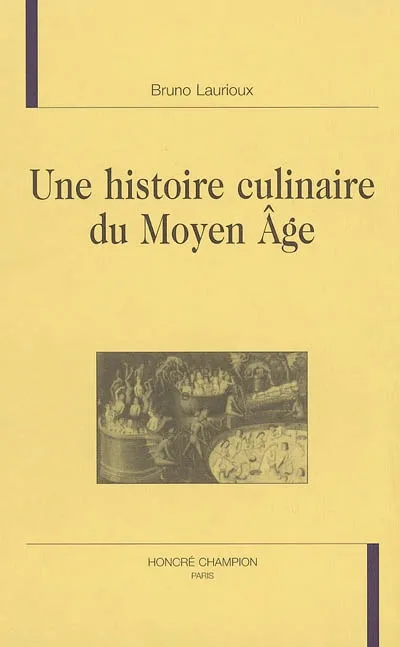 Livres Histoire et Géographie Histoire Une histoire culinaire du Moyen âge Bruno Laurioux