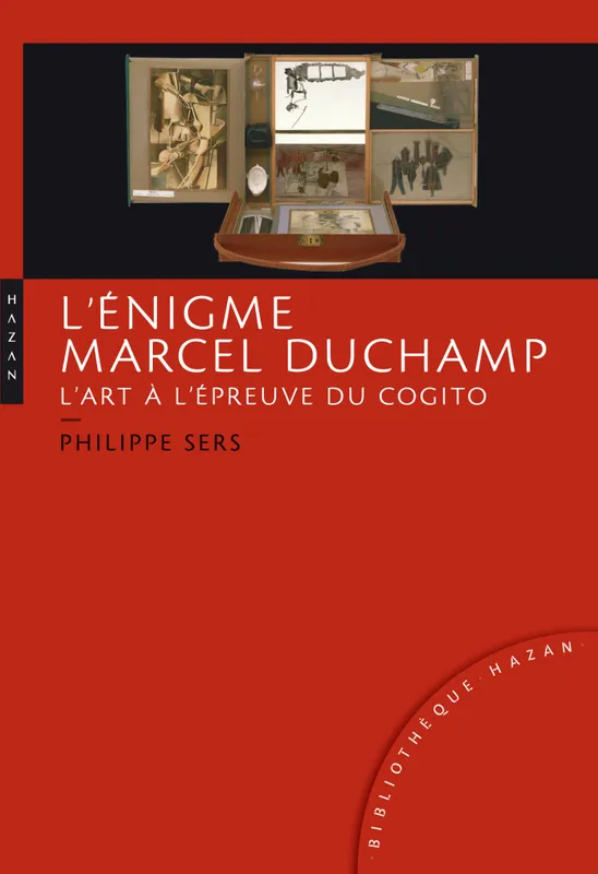 Livres Arts Beaux-Arts Peinture L'Énigme Marcel Duchamp. L'art à l'épreuve du Cogito Philippe Sers