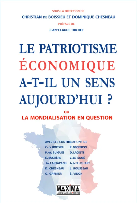 Livres Économie-Droit-Gestion Sciences Economiques Le patriotisme économique a-t-il un sens aujourd'hui ?, Ou la mondialisation en question Chesneau Domnique, Christian De Boissieu