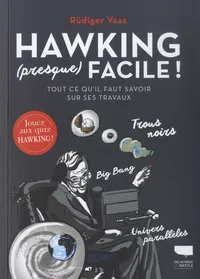 Hawking (presque) facile, Tout ce qu'il faut savoir sur ses travaux