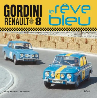 Gordini Renault 8 - le rêve bleu, le rêve bleu