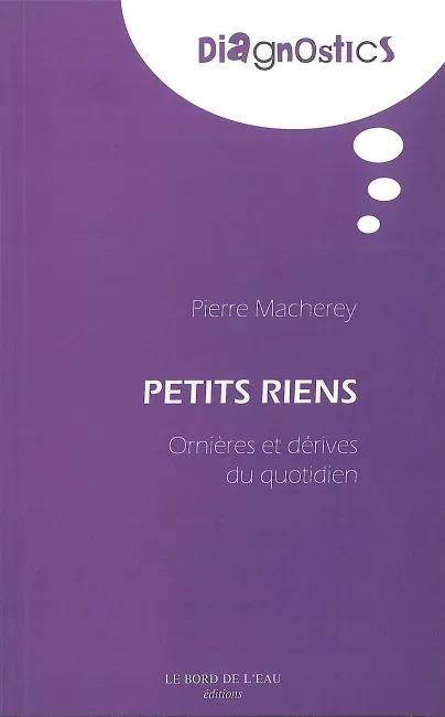 Livres Sciences Humaines et Sociales Philosophie Petits Riens, Ornieres et Derives du Quotidien Pierre Macherey