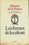 Histoire de la France ., 4, Les formes de la culture..., Histoire de la France, tome 4, Les Formes de la culture