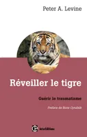 Réveiller le tigre - Guérir le traumatisme, Guérir le traumatisme