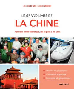 LE GRAND LIVRE DE LA CHINE  PANORAMA CHRONO THEMATIQUE DES ORIGINES A NOS JOURS, Panorama chrono-thématique, des origines à nos jours.