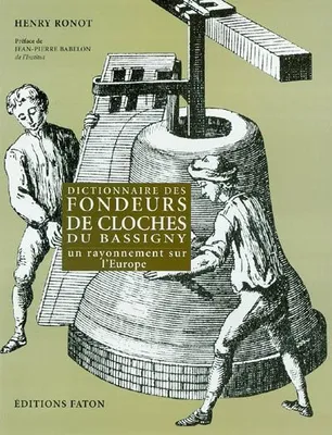 Dictionnaire des fondeurs de cloches du Bassigny, un rayonnement sur l'Europe