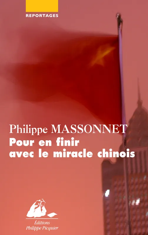 Livres Sciences Humaines et Sociales Sciences politiques Pour en finir avec le miracle chinois Philippe Massonnet