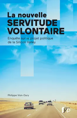La Nouvelle Servitude Volontaire, Enquête sur le Projet Politique de La...