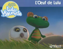Les petites histoires de Lulu Vroumette. L'oeuf de Lulu