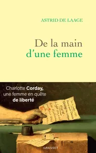De la main d'une femme, Charlotte Corday, une femme en quête de liberté