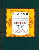 l’Almanach 2014, L’ALMANACH DU SAUMON LITTÉRAIRE, 

POÉTIQUE ET FRATERNEL