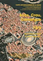 Carte archéologique de la Gaule. [Nouvelle série], 13, Carte archéologique de la Gaule, 13/5. Arles, Crau, Camargue